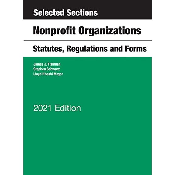 Pre-Owned Selected Sections, Nonprofit Organizations, Statutes, Regulations and Forms, 2021 Edition (Selected Statutes), 9781647082741, 1647082749, Paperback, 2021 edition