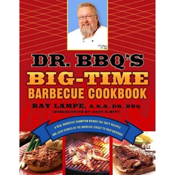 Pre-Owned Dr. BBQ's Big-Time Barbecue Cookbook: A Real Barbecue Champion Brings the Tasty Recipes and Juicy Stories of the Barbecue Circuit to Your Backyard, 9780312339791, 0312339798, Paperback, First Edition