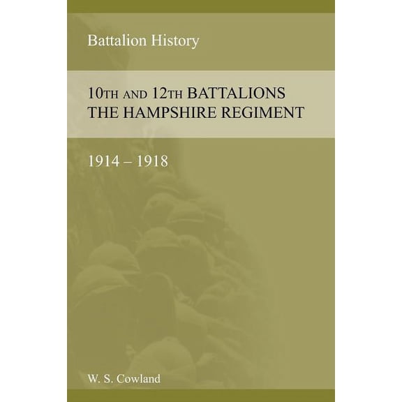 SOME ACCOUNT OF THE 10th AND 12th BATTALIONS THE HAMPSHIRE REGIMENT 1914-1918 (Paperback)