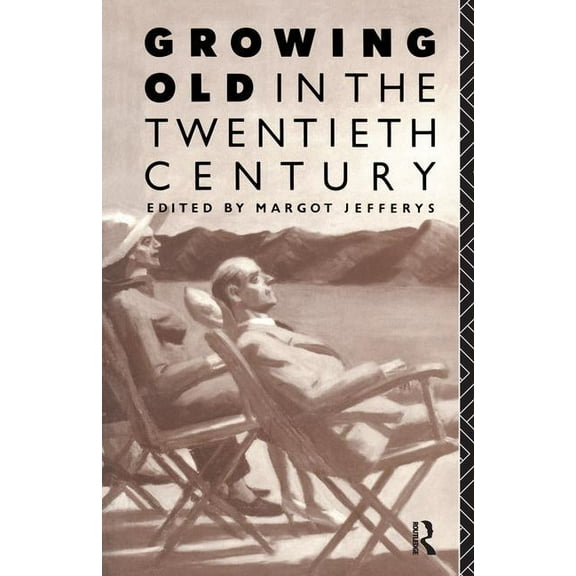 Growing Old in the Twentieth Century, (Hardcover)
