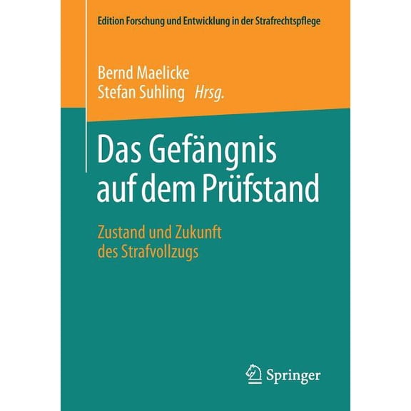 Edition Forschung Und Entwicklung in Der Das GefÃ¤ngnis Auf Dem PrÃ¼fstand: Zustand Und Zukunft Des Strafvollzugs, (Paperback)