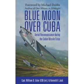 Pre-Owned Blue Moon over Cuba: Aerial Reconnaissance during the Cuban Missile Crisis (General Aviation) (Hardcover) 1780960719 9781780960715