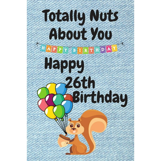 Totally Nuts About You Happy 26th Birthday: Birthday Card 26 Years Old /  Birthday Card / Birthday Card Alternative / Birthday Card For Sister /  Birthday Card For Boyfriend / Birthday Card For Husband 