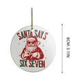 thumbnail image 3 of Funny Santa Claus Christmas Ornaments 2025, Acrylic Funny Six Seven Christmas Ornament, 67 Teen Slang Ornaments for Boy, Teenager Tween Christmas Ornaments Gen Alpha Gen Z Gift for Kids, 3 of 7