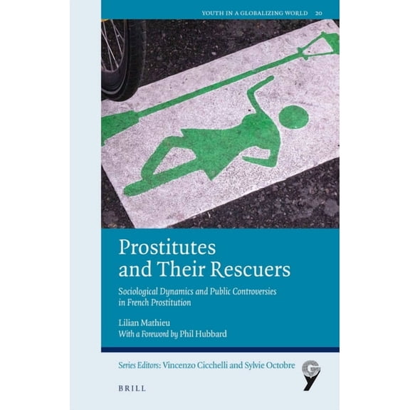 Prostitutes and Their Rescuers: Sociological Dynamics and Public Controversies in French Prostitution, (Paperback)