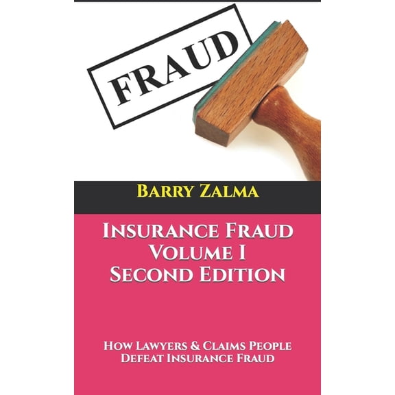 Insurance Fraud Volume I Second Edition : How Lawyers & Claims People Defeat Insurance Fraud (Paperback)