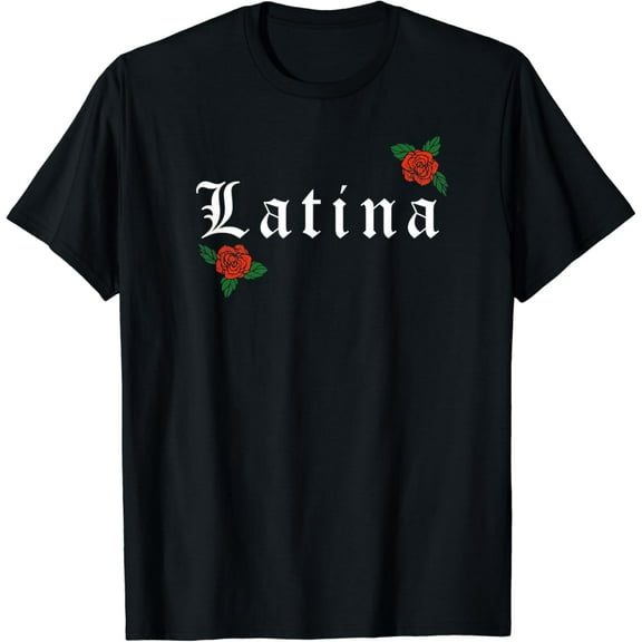 Latina Roses Latin Hispanic Funny Creative Graphic T-Shirt