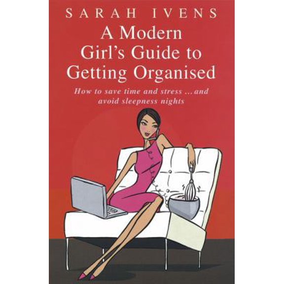 Pre-Owned A Modern Girl's Guide to Getting Organised: How to Save Time and Stress and Avoid Sleepless Nights (Paperback) 0749928174 9780749928179