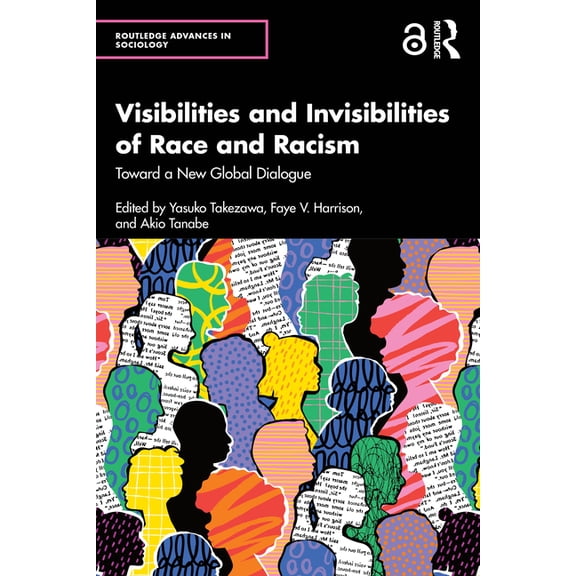 Routledge Advances in Sociology Visibilities and Invisibilities of Race and Racism: Toward a New Global Dialogue, (Paperback)