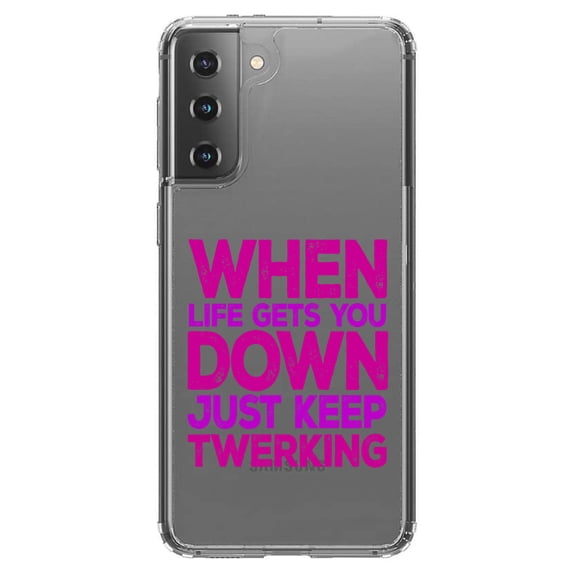 DistinctInk Clear Hybrid Case for Samsung Galaxy S21 (6.2" Screen) - When Life Gets You Down Just Keep Twerking - Raised Bezel Screen Guard