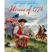 Heroes of 1776: The Story of the Declaration of Independence, (Hardcover)