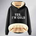 thumbnail image 3 of Ladies' Autumn And Winter Comfortable YES I'm Cold. ME 24:7 Printed And Thick Warm Hooded Sweatshirt Top (5) Women Sweatshirt Hoodie Women with Design Long Sleeve Hoodies Women Sweater Zip up, 3 of 3