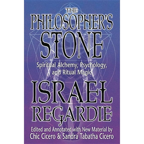 The Philosopher's Stone: Spiritual Alchemy, Psychology, and Ritual Magic, (Paperback)