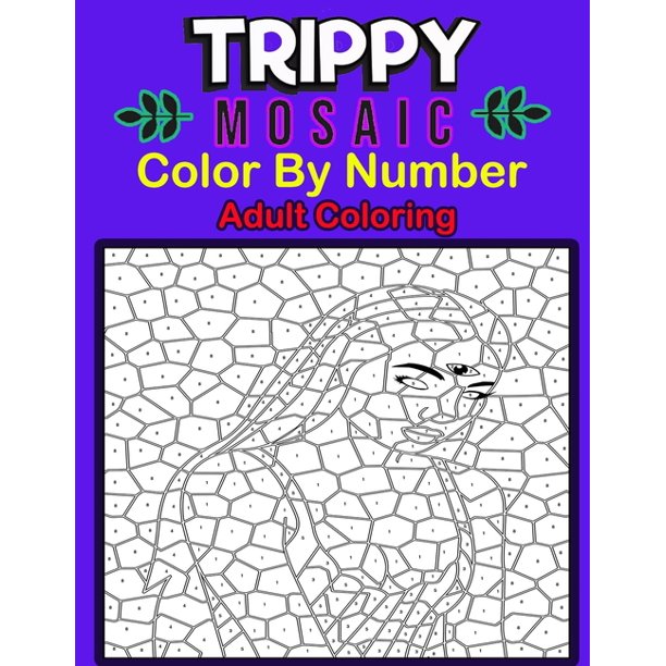Download Trippy Mosaic Color By Number Adult Coloring 50 Unique Color By Number Design For Drawing And Coloring Stress Relieving Designs For Adults Relaxation Creative Haven Color By Number Books Paperback Walmart Com