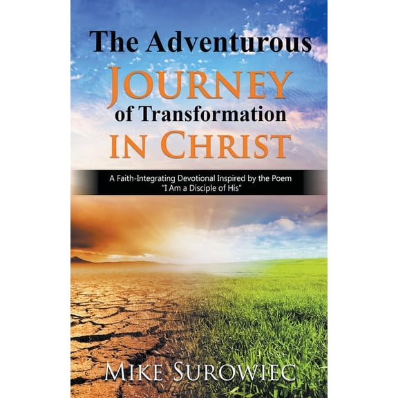 Spiritual Growth The Adventurous Journey of Transformation in Christ, (Paperback)