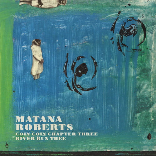 Roberts Matana - Coin Coin Chapter Three: River Run Thee - Vinyl