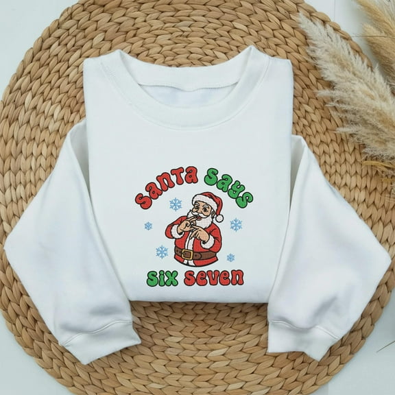 Embroidered Santa Says Six Seven Shirt, Six Seven Meme Christmas Sweater, Six Seven Christmas Tee, 6 7 TShirt,6 7 Meme Viral,6 7 Xmas Hoodie