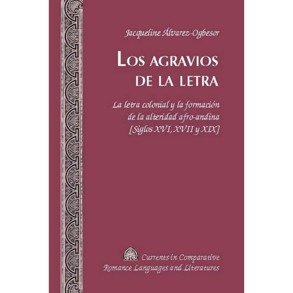 Currents in Comparative Romance Languages and Literatures: Los agravios de la letra (Hardcover)