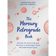 Pre-Owned The Mercury Retrograde Book: Secrets for Surviving and Thriving in Astrologys Most (Paperback 9781401967741) by Yasmin Boland, Kim Farnell
