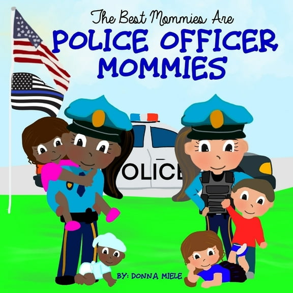 The Best Mommies are Police Officer Mommies, (Paperback)