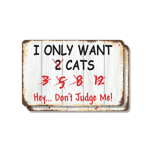 I Only Want Cats Don't Judge Me (2 Pack) 7 Inch x 10 Inch Metal Sign Novelty Aluminum Durable Weatherproof UV Protected Perfect for Homes Cat Rooms Fun Gag Gift for Cat Lovers Crafted