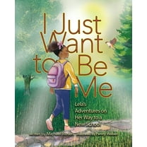 I Just Want to Be Me: Lela's Adventures on Her Way to a New School, (Paperback)
