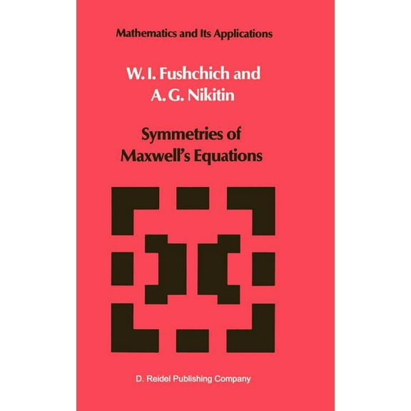 Mathematics and Its Applications Symmetries of Maxwell's Equations, Book 8, (Hardcover)