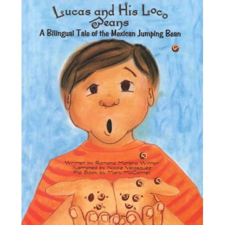 - Lucas and His Loco Beans : A Bilingual Tale of the Mexican Jumping Bean