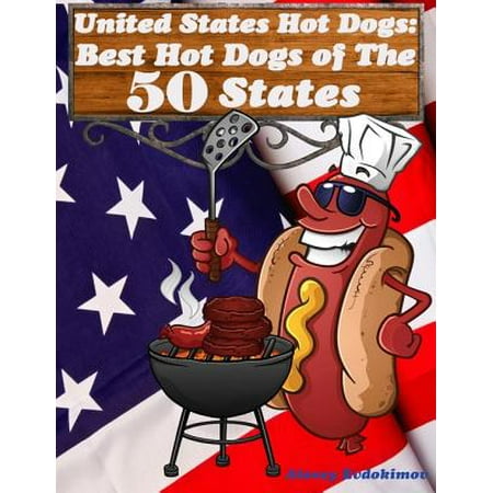 United States Hot Dogs: Best Hot Dogs of the 50 States - (Best Hot Dogs In Chicago)