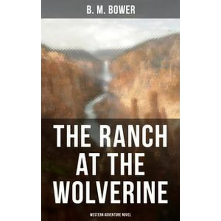 - The Ranch At The Wolverine (Western Adventure Novel) - eBook