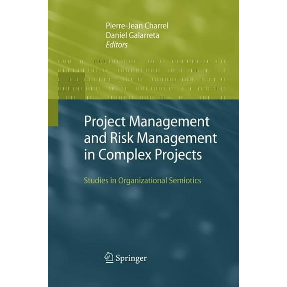 Project Management and Risk Management in Complex Projects: Studies in Organizational Semiotics, (Paperback)
