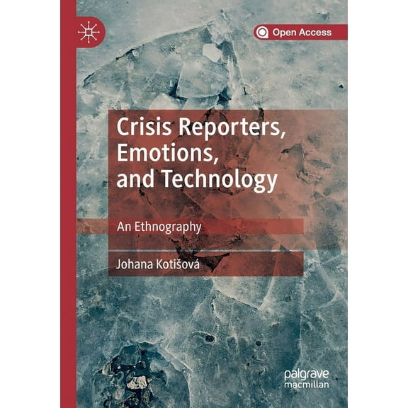 Crisis Reporters, Emotions, and Technology: An Ethnography, (Paperback)
