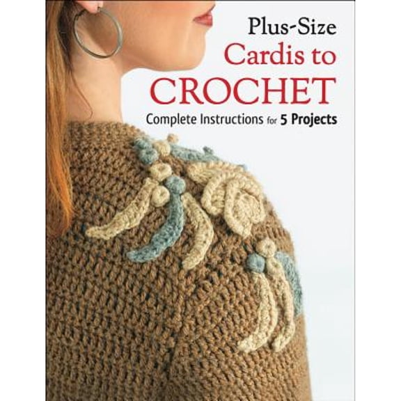 Pre-Owned Plus-Size Cardis to Crochet: Complete Instructions for 5 Projects (Paperback 9781589237698) by Margaret Hubert