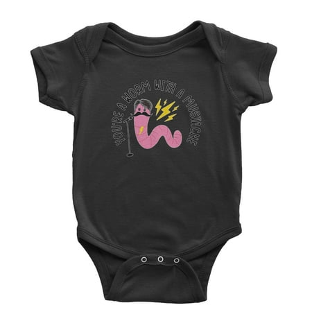

You re A Worm With A Mustache Tom Scandoval Infant One-Piece Romper Bodysuit and Toddler T-shirt