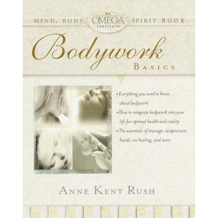 Bodywork Basics (OMEGA INSTITUTE MIND, BODY, SPIRIT) [Paperback - Used]