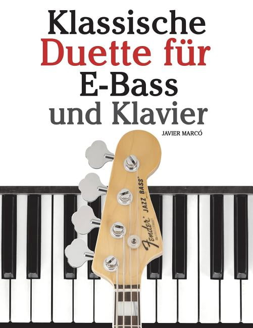 Klassische Duette Für EBass Und Klavier EBass Für Anfänger. Mit Musik Von Bach, Beethoven