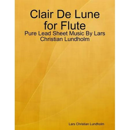 Clair De Lune for Flute - Pure Lead Sheet Music By Lars Christian Lundholm -