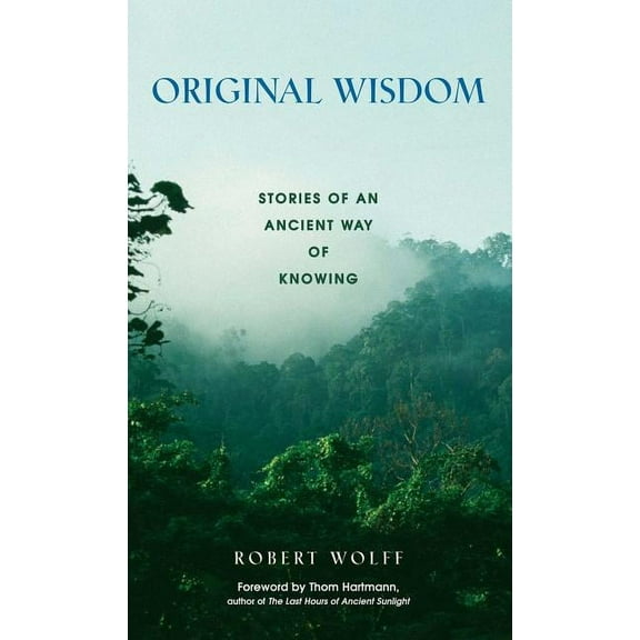 Original Wisdom: Stories of an Ancient Way of Knowing, (Paperback)