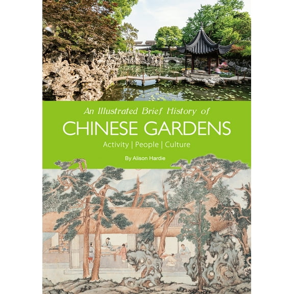 An Illustrated Brief History of Chinese Gardens: People, Activities, Culture, (Paperback)