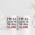thumbnail image 3 of 63rd Birthday Gifts for Women Men - I''m 63 Leave Me The Hell Alone Mug - 63 Year Old Birthday Gifts for Mom, Dad, Husband, Wife, Brother, Sisters, Grandma, Grandpa, Friends - 11 oz Coffee Mug, 3 of 6