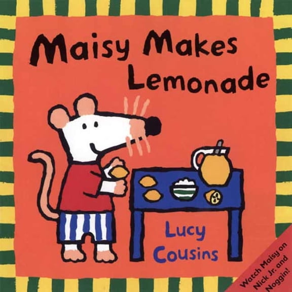 Maisy Maisy Makes Lemonade: (Maisy the Mouse's Lemonade Stand - A Summer Friendship Story for Toddlers, Preschoolers, and, (Paperback)