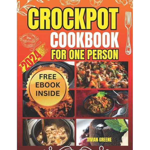 Delicious and Convenient Crockpot Recipe Crockpot Cookbook for One Person: Crafting Savory Moments with 100 Tailored Crockpot Recipes, Book 13, (Paperback)