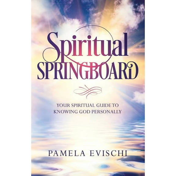 Spiritual Springboard: Your Spiritual Guide To Knowing God Personally, (Paperback)