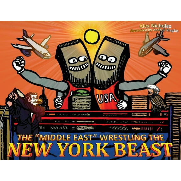 The 'Middle East' Wrestling the New York Beast, (Paperback)