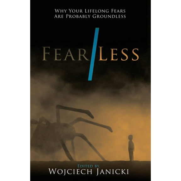 Fear/Less: Why Your Lifelong Fears Are Probably Groundless, (Paperback)
