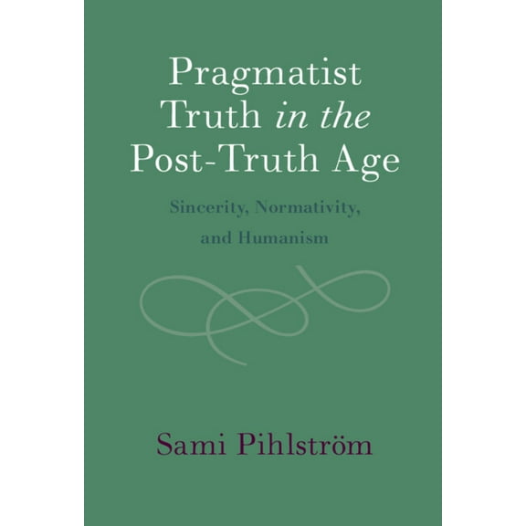 Pragmatist Truth in the Post-Truth Age, (Hardcover)
