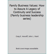 Family Business Values: How to Assure A Legacy of Continuity and Success (Family business leadership series), Used [Paperback]