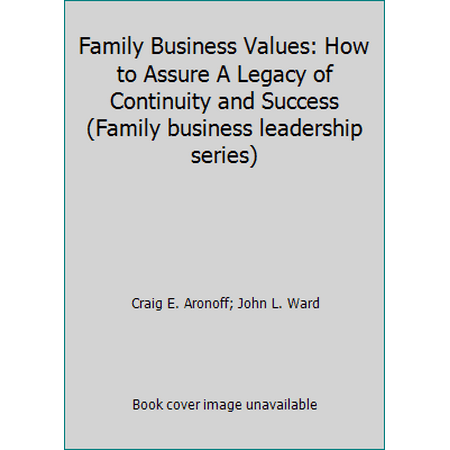 Family Business Values: How to Assure A Legacy of Continuity and Success (Family business leadership series), Used [Paperback]