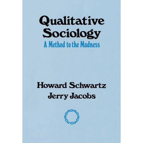 Qualitative Sociology: A Method to the Madness, (Paperback)