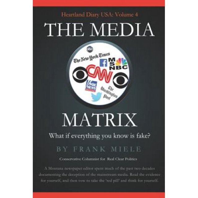 The Media Matrix: What If Everything You Know Is Fake (Heartland Diary USA)